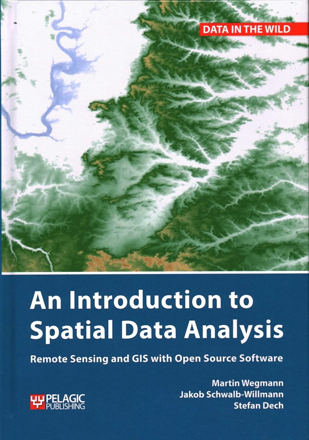 Buy An Introduction to Spatial Data Analysis: Remote Sensing and GIS with Open Source Software (Data in the Wild) (English, Paperback, Martin Wegmann, ... Online at Best Price - GlowMirror