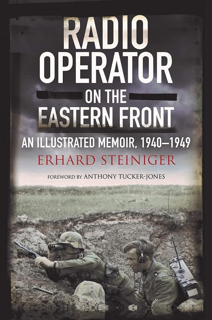 Buy Radio Operator on the Eastern Front: An Illustrated Memoir, 1940-1949 (English, Paperback, Erhard Steiniger, Anthony Tucker-Jones) Online at Best Price - GlowMirror