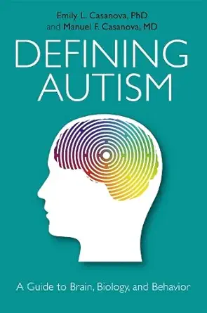 Buy Defining Autism: A Guide to Brain, Biology, and Behavior (English, Paperback, Emily L. Casanova) Online at Best Price - GlowMirror