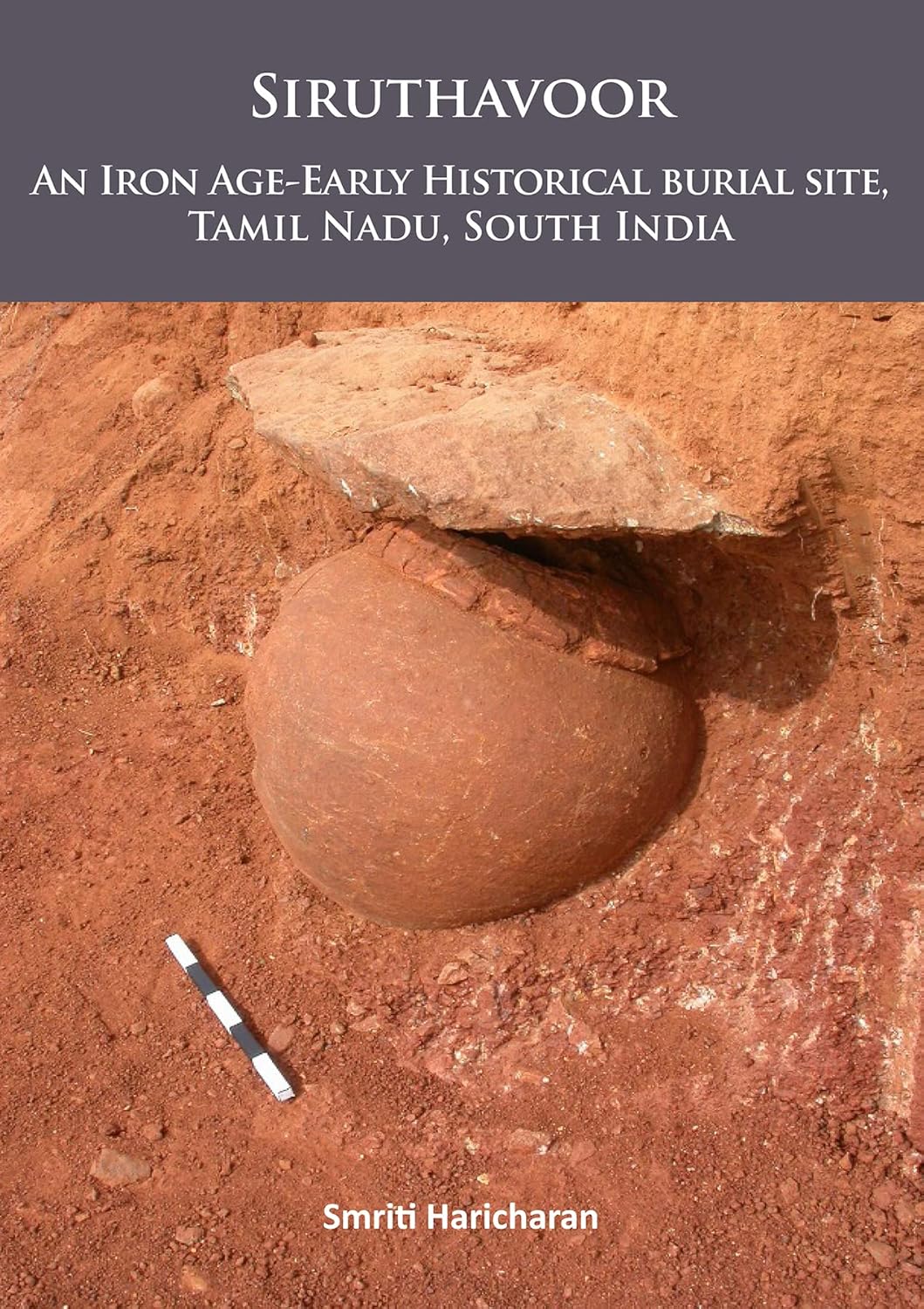 Buy Siruthavoor: An Iron Age-Early Historical burial Site, Tamil Nadu, South India (English, Paperback, Smriti Haricharan) Online at Best Price - GlowMirror