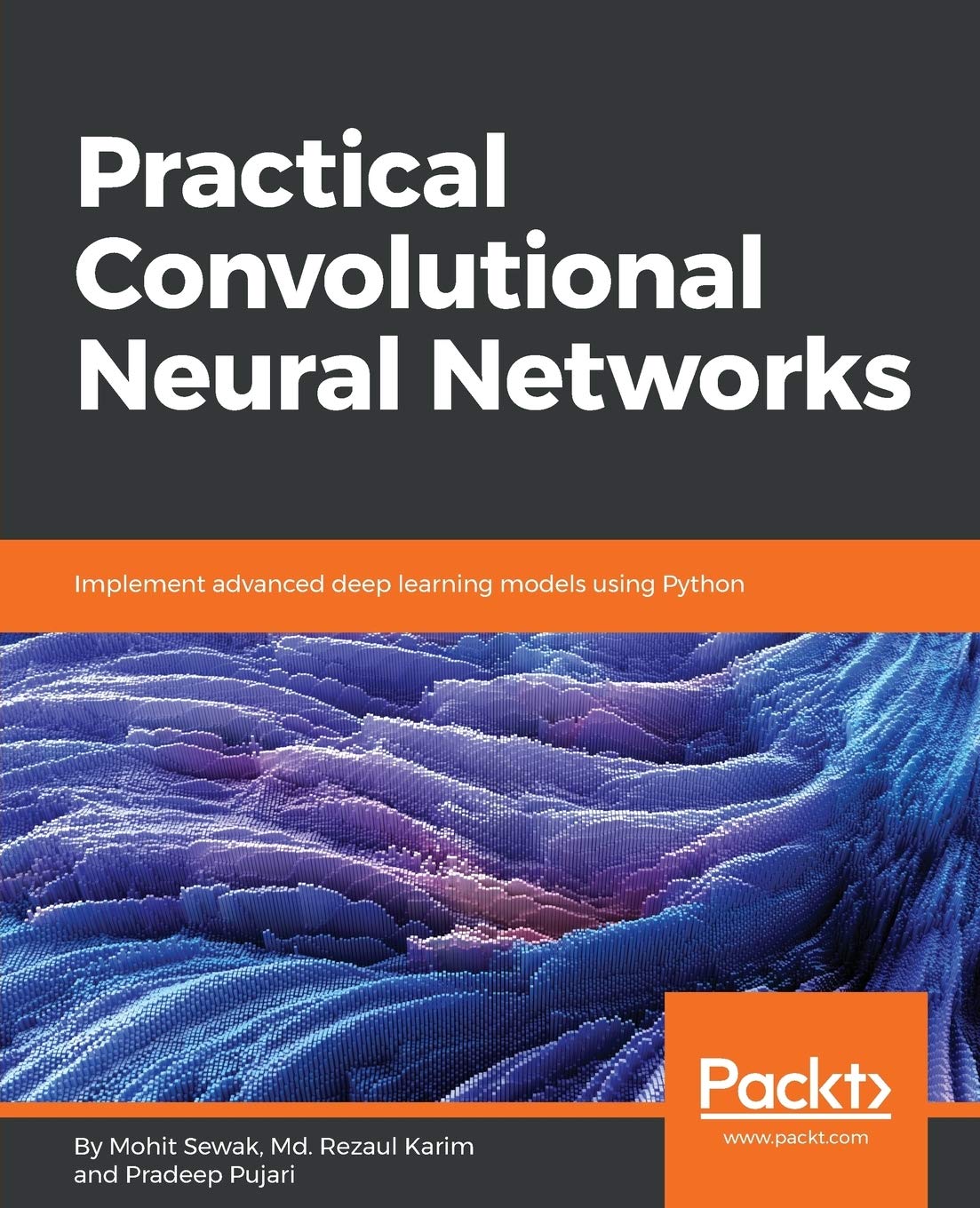 Buy Practical Convolutional Neural Network Models (English, Paperback, Pradeep Pujari, Mohit Sewak, MD Rezaul Karim) Online at Best Price - GlowMirror