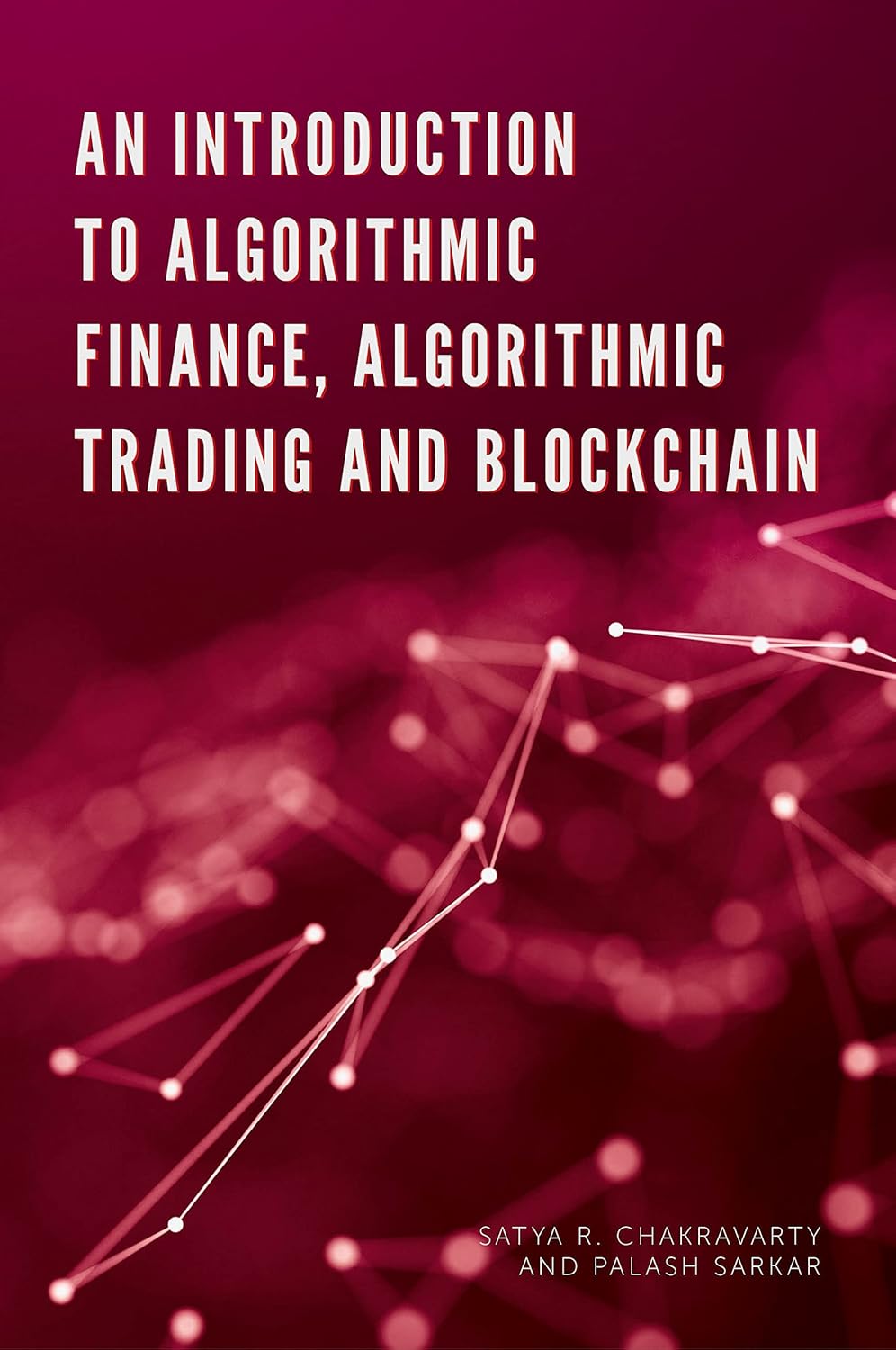 Buy An Introduction to Algorithmic Finance, Algorithmic Trading and Blockchain (English, Paperback, Satya Chakravarty, Palash Sarkar) Online at Best Price - GlowMirror