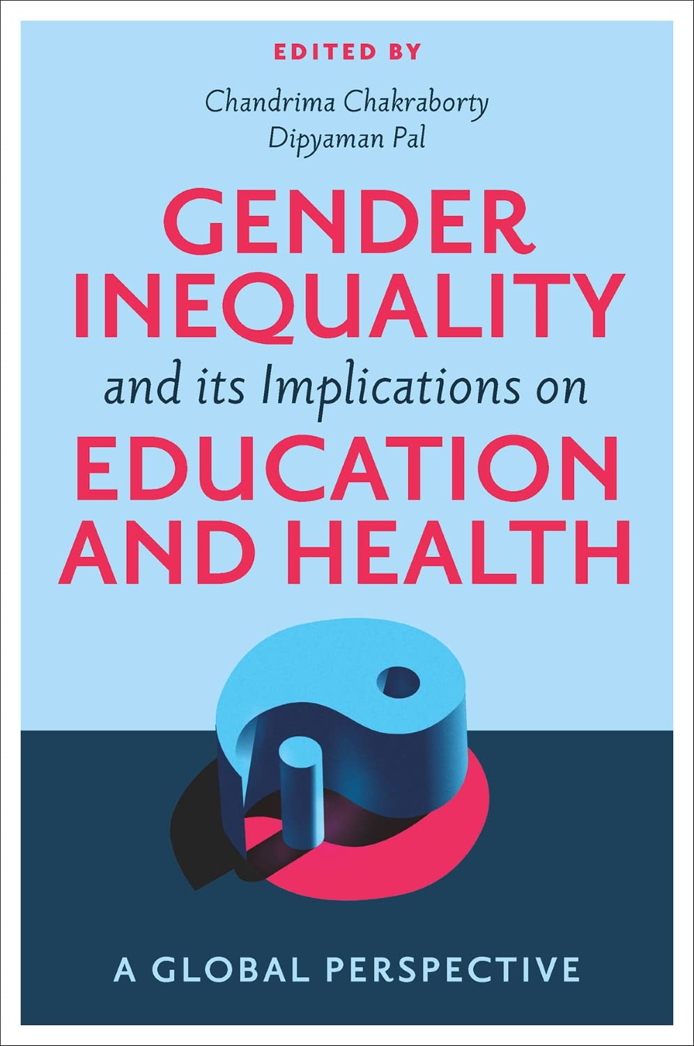 Buy Gender Inequality and its Implications on Education and Health: A Global Perspective (English, Paperback, Chandrima Chakraborty, Dipyaman Pal) Online at Best Price - GlowMirror