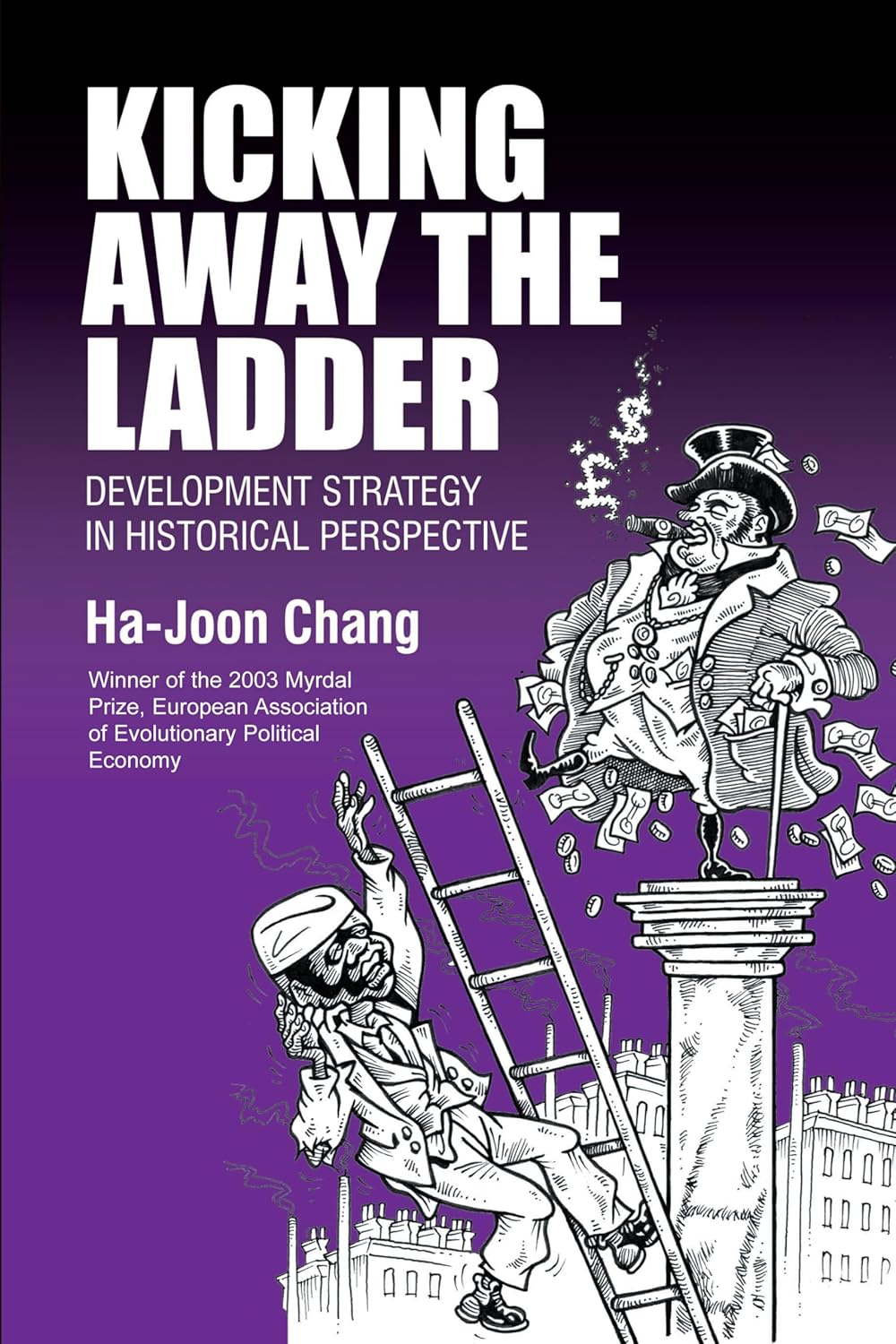 Buy Kicking Away the Ladder (English, Paperback, Ha-Joon Chang) Online at Best Price - GlowMirror