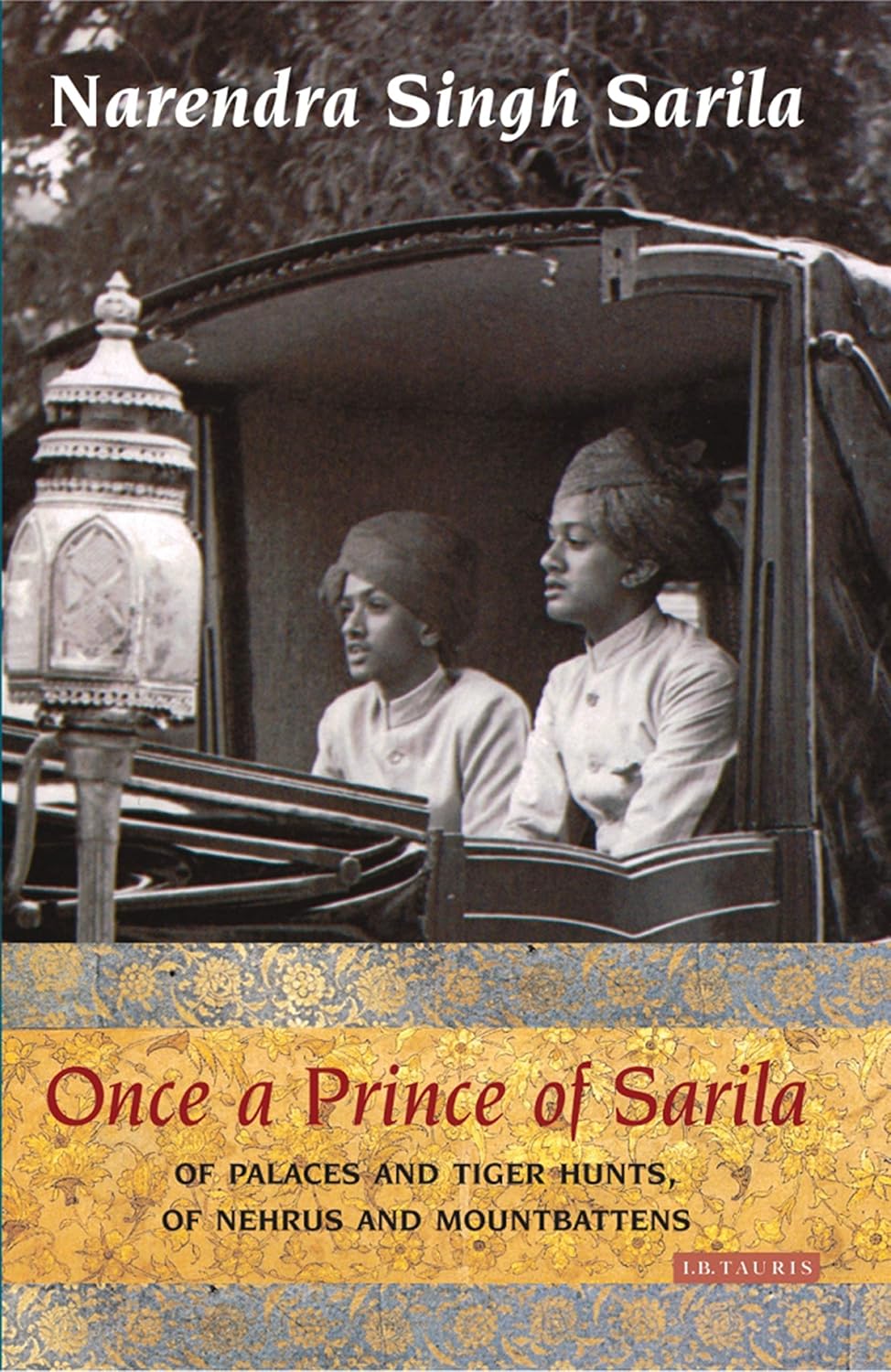Buy Once a Prince of Sarila: Of Palaces and Tiger Hunts, of Nehrus and Mountbattens (English, Hardcover, Narendra Singh Sarila) Online at Best Price - GlowMirror