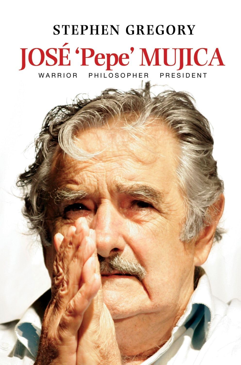 Buy Jose 'Pepe' Mujica: Warrior Philosopher President (English, Paperback, Stephen Gregory) Online at Best Price - GlowMirror