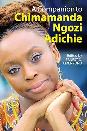 Buy A Companion to Chimamanda Ngozi Adichie (English, Paperback, Ernest N. Emenyonu) Online at Best Price - GlowMirror