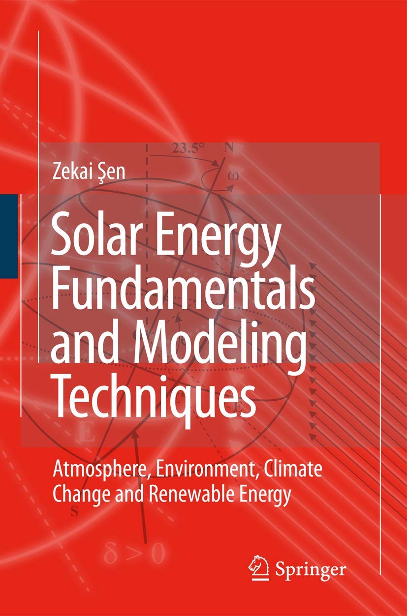 Buy Solar Energy Fundamentals and Modeling Techniques: Atmosphere, Environment, Climate Change and Renewable Energy (English, Hardcover, Zekai Sen) Online at Best Price - GlowMirror