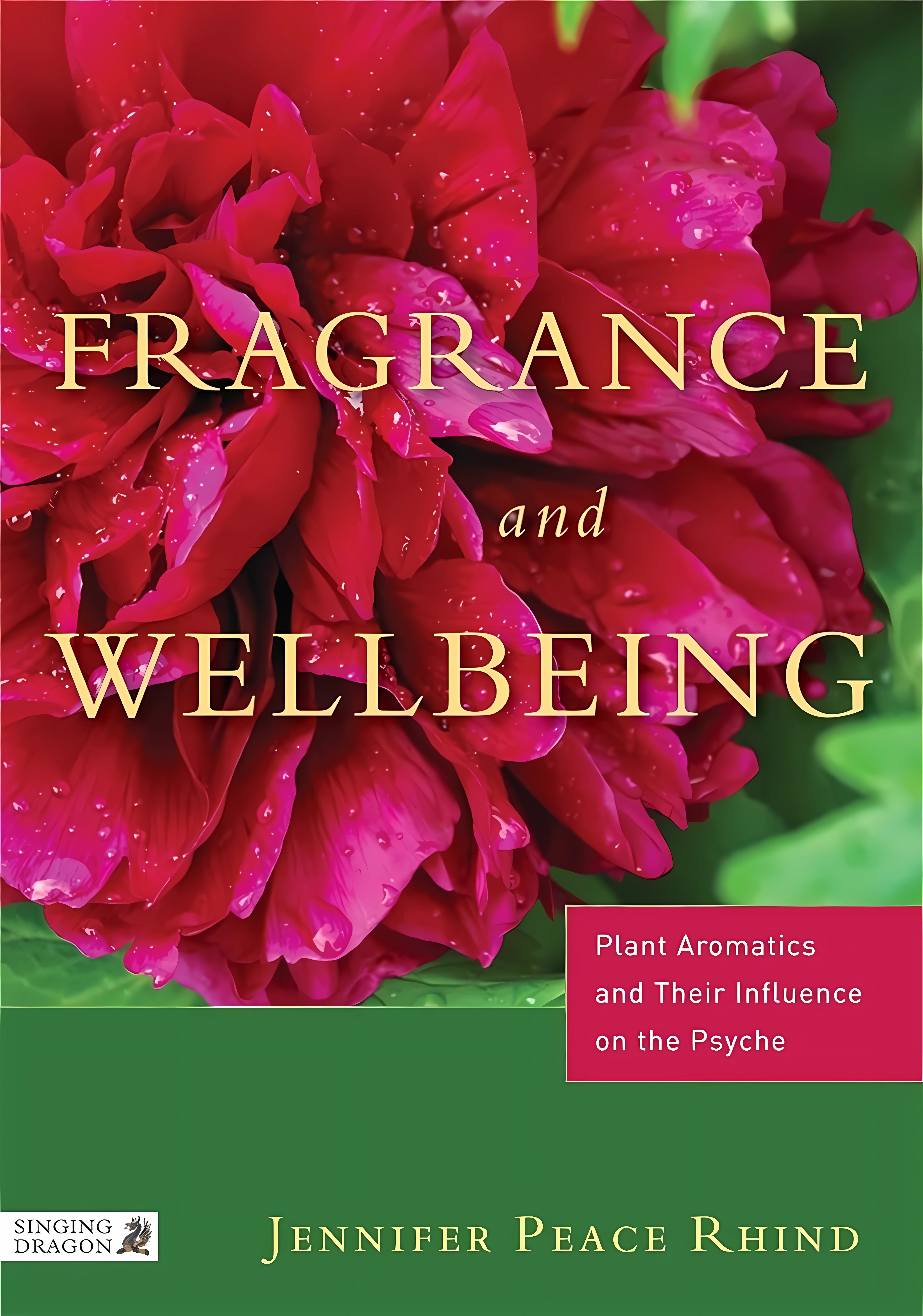 Buy Fragrance and Wellbeing: Plant Aromatics and Their Influence on the Psyche (English, Paperback, Jennifer Peace Peace Rhind) Online at Best Price - GlowMirror