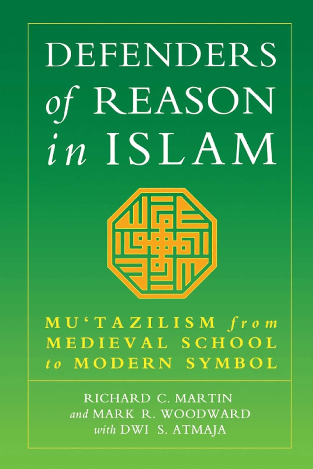 Buy Defenders of Reason in Islam: Mu'tazililism from Medieval School to Modern Symbol (English, Paperback, Richard C. Martin, Mark Woodward, Dwi S. Atm... Online at Best Price - GlowMirror