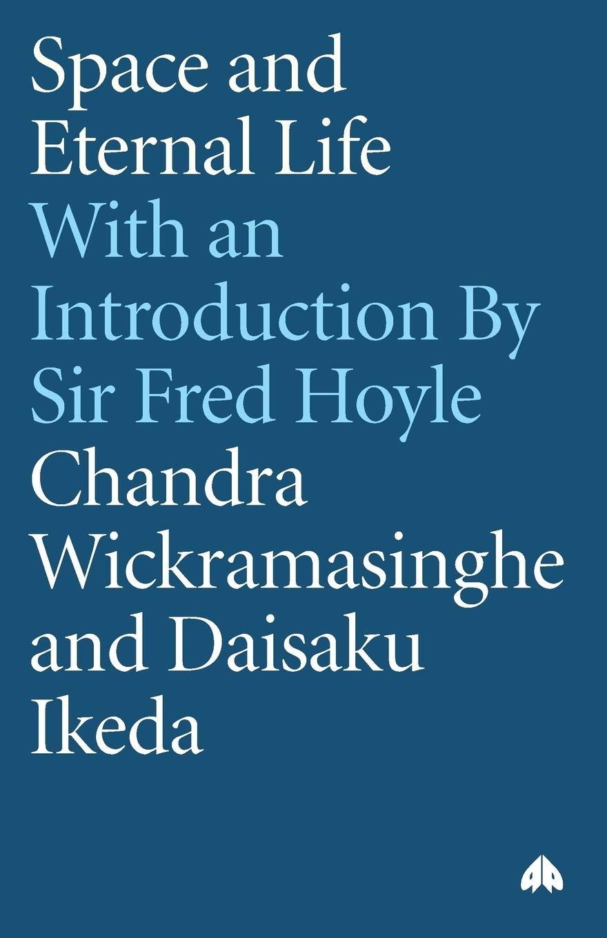 Buy Space and Eternal Life: A Dialogue Between Daisaku Ikeda and Chandra Wickramasinghe (English, Paperback, Daisaku Ikeda, N. C. Wickramasinghe) Online at Best Price - GlowMirror