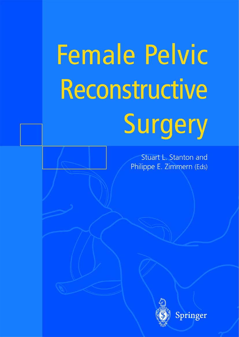 Buy Female Pelvic Reconstructive Surgery (English, Paperback, Stuart L. Stanton, Philippe Zimmern) Online at Best Price - GlowMirror