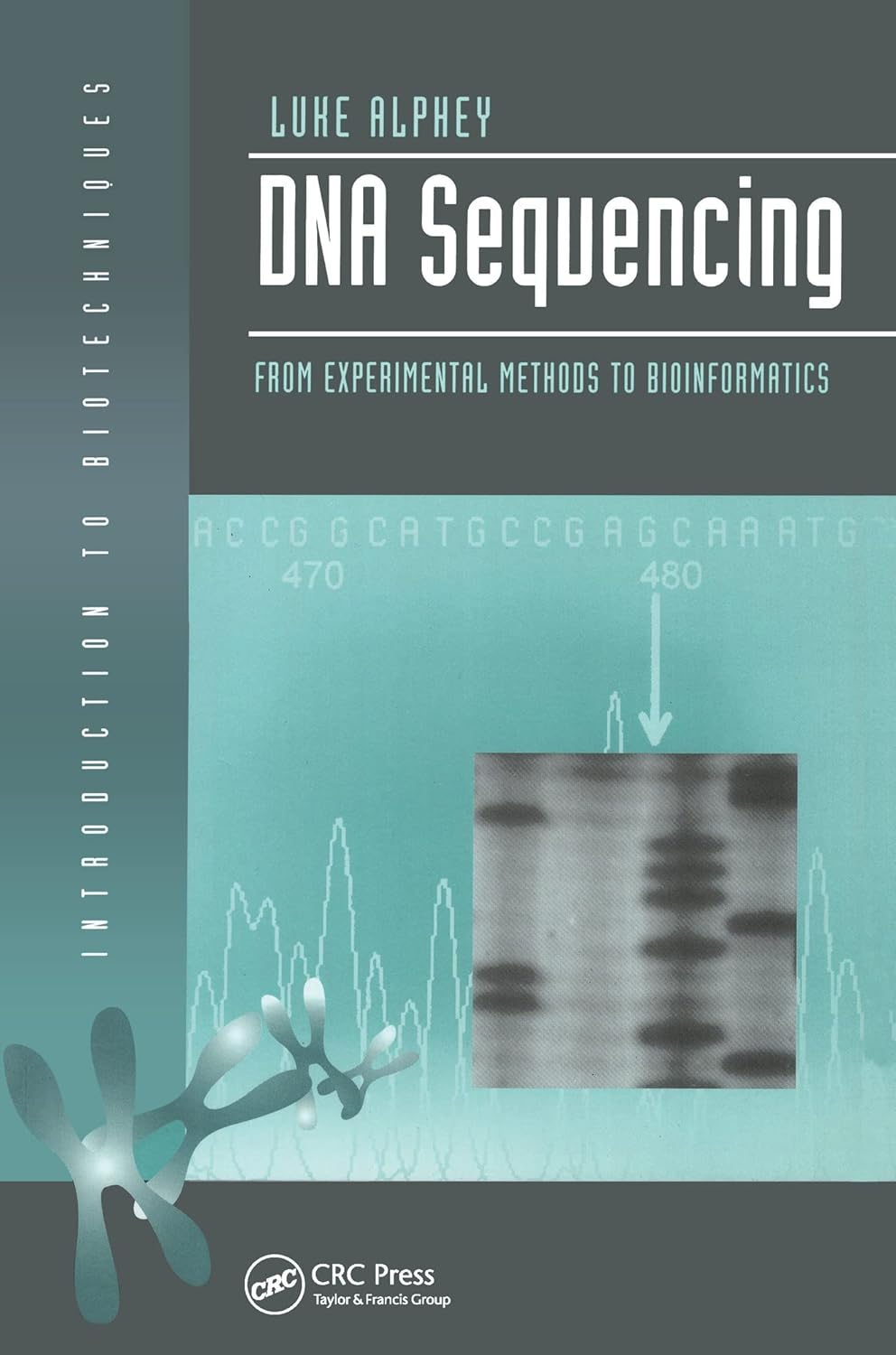 Buy DNA Sequencing: From Experimental Methods to Bioinformatics (Introduction to Biotechniques) (English, Paperback, Luke Alphey) Online at Best Price - GlowMirror