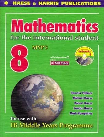 Buy Mathematics for the International Student Year 8 IB MYP 3 (English, Paperback, Robert Haese, Sandra Haese, Pamela Vollmar) Online at Best Price - GlowMirror