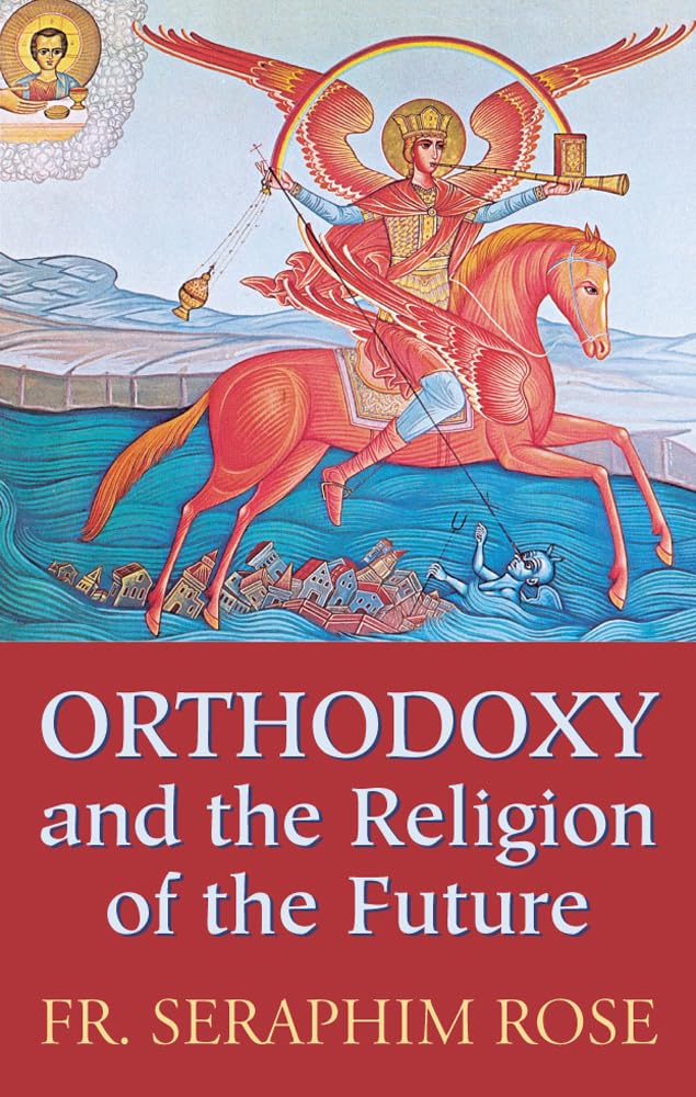 Buy Orthodoxy and the Religion of the Future (English, Paperback, Seraphim Rose) Online at Best Price - GlowMirror