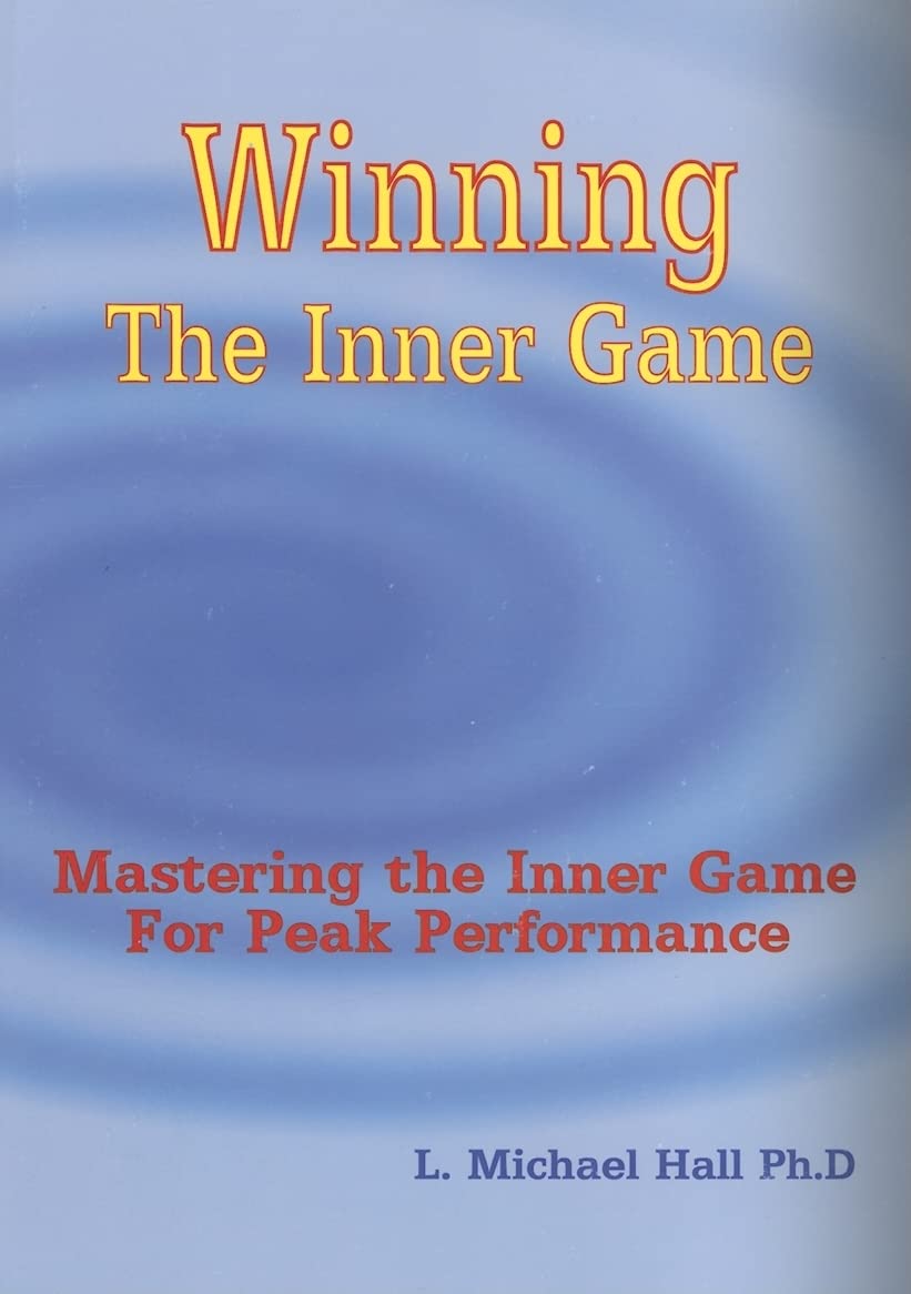 Buy Winning the Inner Game: Mastering the Inner Game For Peak Performance (English, Paperback, L Michael Hall) Online at Best Price - GlowMirror