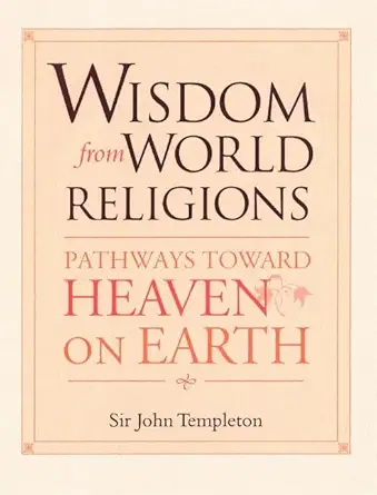 Buy Wisdom From World Religions: Pathways Toward Heaven On Earth (English, Paperback, John Marks Templeton) Online at Best Price - GlowMirror