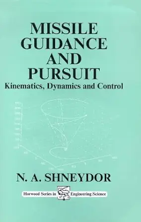 Buy Missile Guidance and Pursuit: Kinematics, Dynamics and Control (Horwood series in engineering science) (English, Paperback, N.A. Shneydor) Online at Best Price - GlowMirror