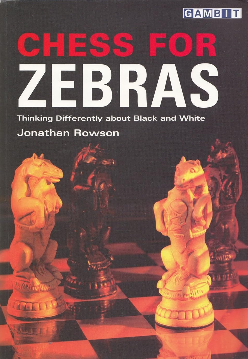 Buy Chess for Zebras: Thinking Differently about Black and White (English, Paperback, Jonathan Rowson) Online at Best Price - GlowMirror