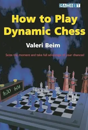 Buy How to Play Dynamic Chess (English, Paperback, Valeri Beim) Online at Best Price - GlowMirror