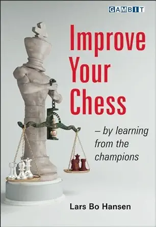 Buy Improve Your Chess - By Learning from the Champions (English, Paperback, Lars Bo Hansen) Online at Best Price - GlowMirror