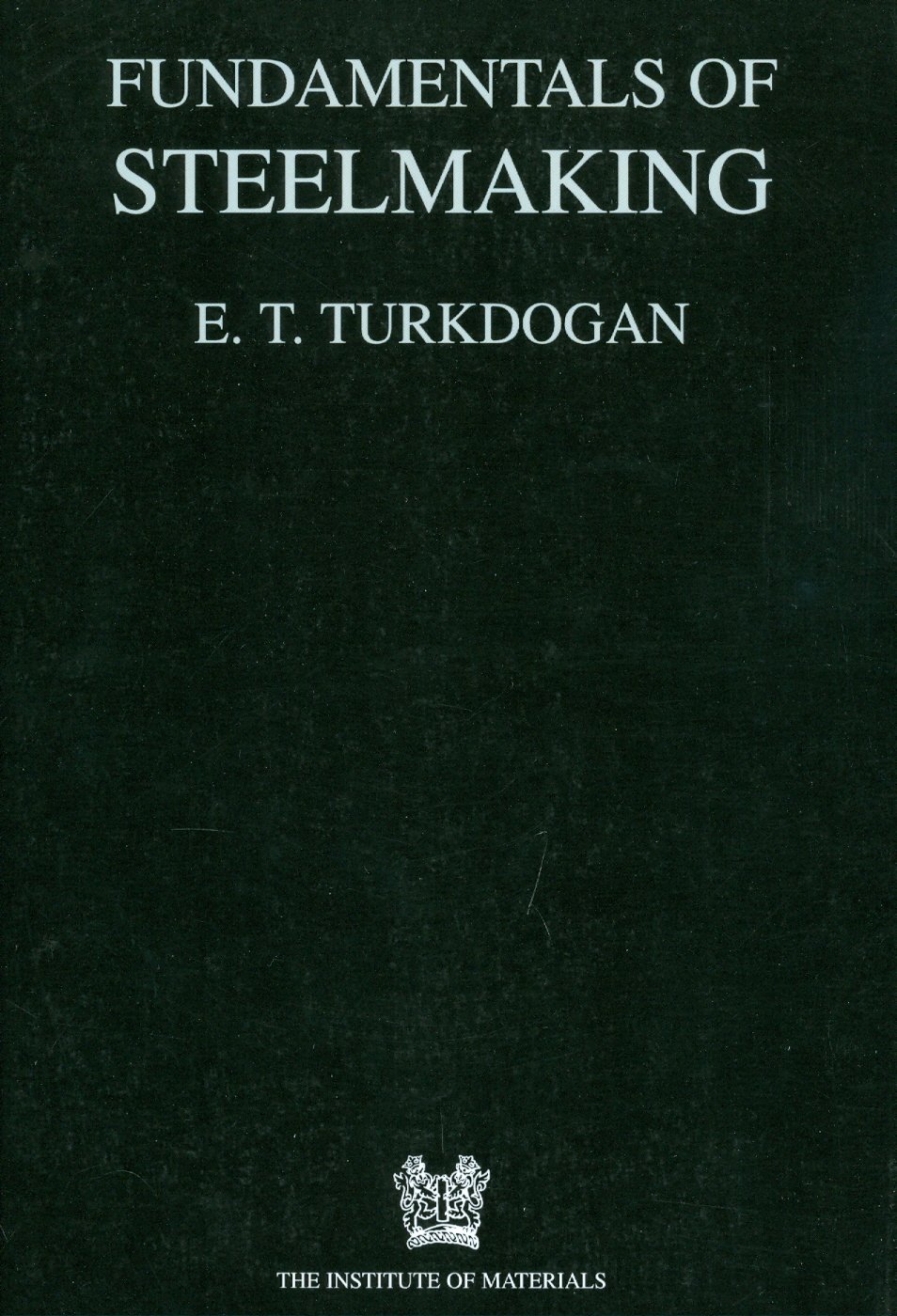 Buy Fundamentals of Steelmaking (Material Science, 656) (English, Paperback, E. T Turkdogan) Online at Best Price - GlowMirror
