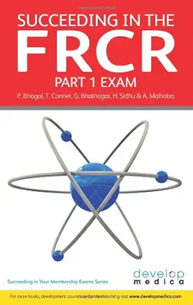 Buy Succeeding in the FRCR Part 1 Exam: Over 1000 Practice MCQs with Comprehensive Revision Notes (Developmedica) (English, Paperback, Pervinder Bhogal... Online at Best Price - GlowMirror