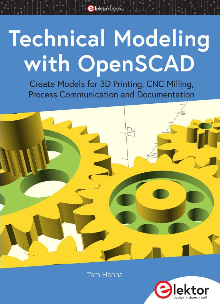 Buy Technical Modeling with OpenSCAD: Create Models for 3D Printing, CNC Milling, Process Communication and Documentation (English, Paperback) Online at Best Price - GlowMirror