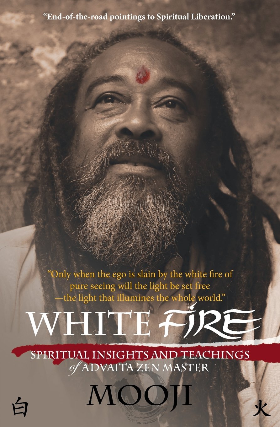 Buy White Fire: Spiritual Insights and Teachings of Advaita Zen Master Mooji (English, Paperback, Mooji) Online at Best Price - GlowMirror