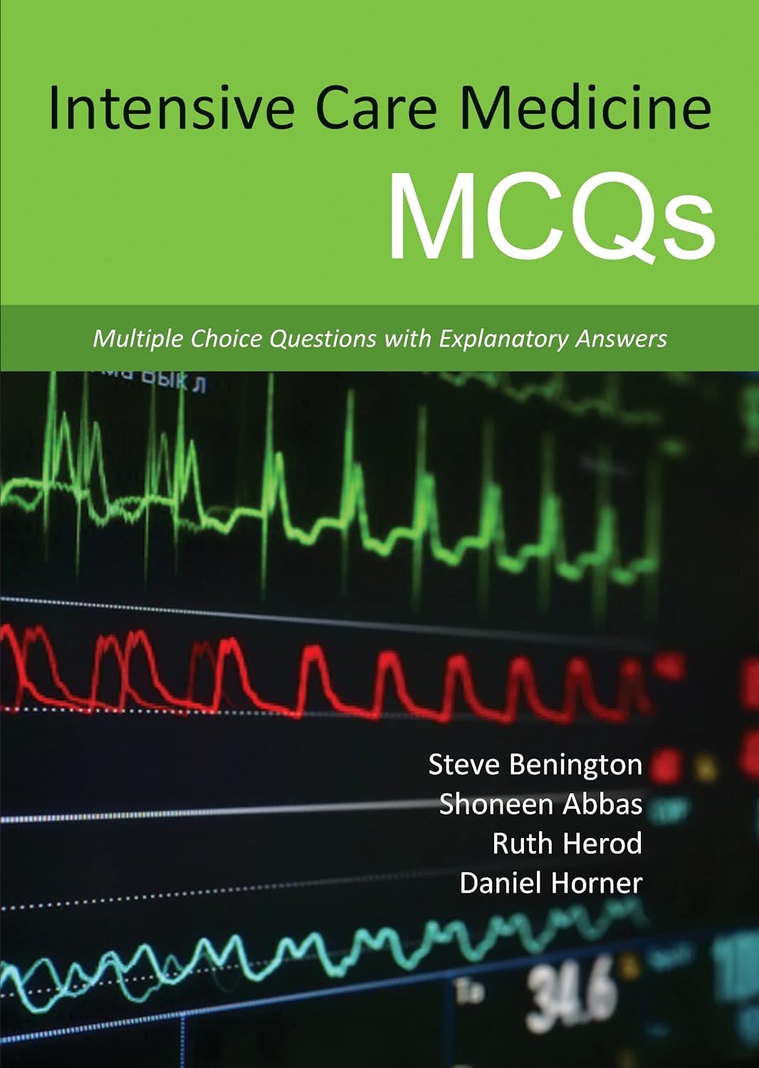 Buy Intensive Care Medicine MCQs: Multiple Choice Questions with Explanatory Answers (English, Paperback, Dr Steve Benington MB ChB MRCP FRCA, Dr Shone... Online at Best Price - GlowMirror