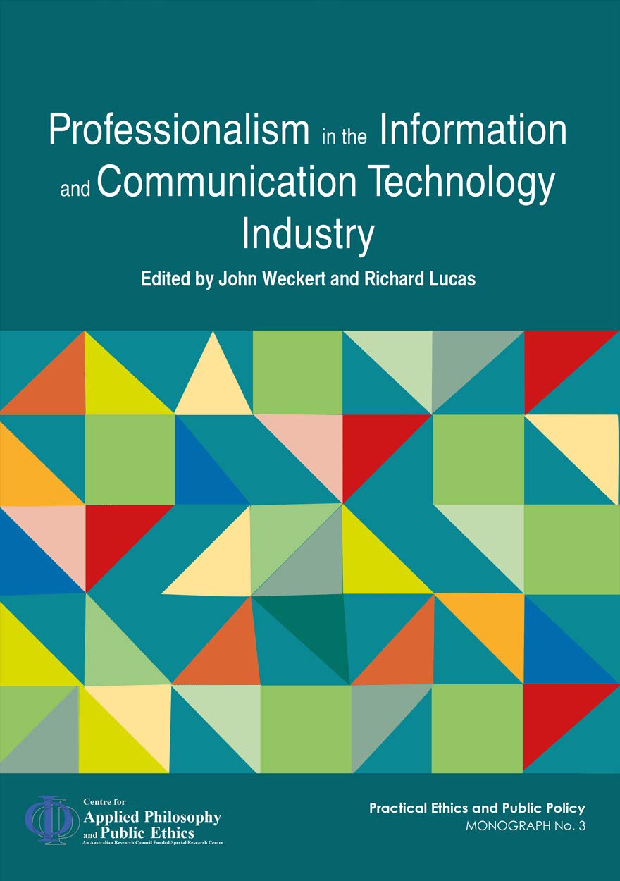 Buy Professionalism in the Information and Communication Technology Industry (Practical Ethics and Public Policy) (English, Paperback, John Weckert, Ri... Online at Best Price - GlowMirror