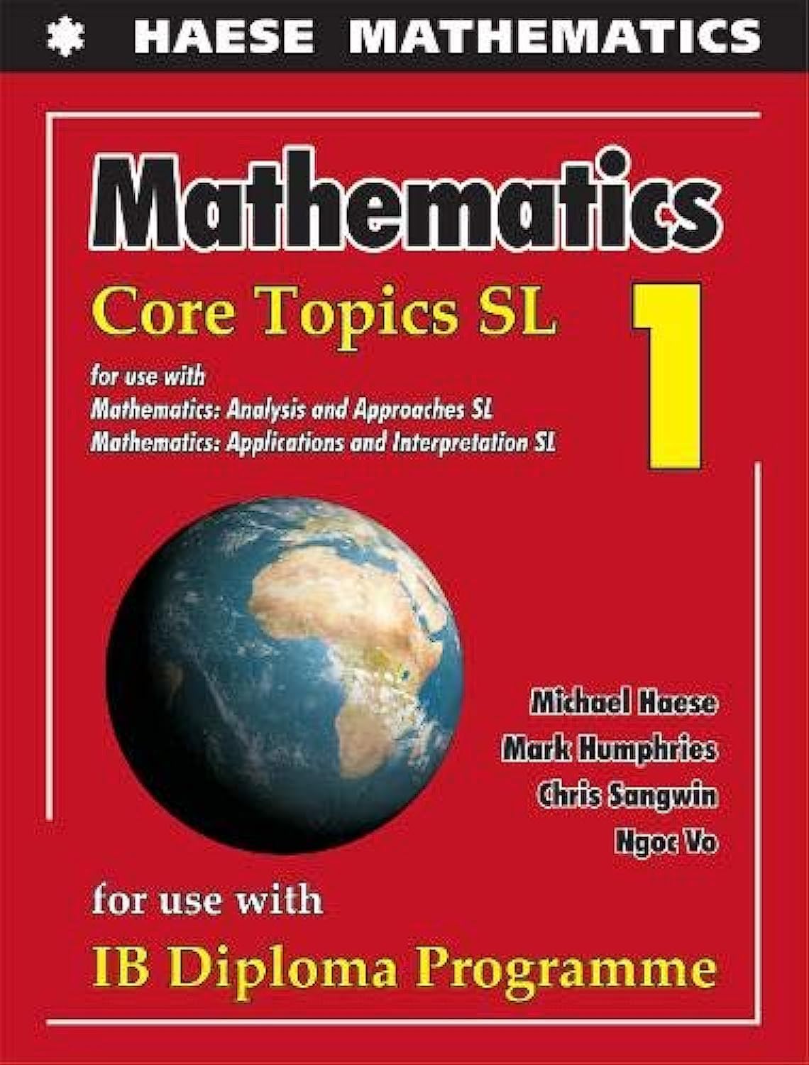 Buy Mathematics: Core Topics SL (Mathematics for the International Student) (English, Paperback, Michael Haese, Mark Humphries, Chris Sangwin, Ngoc Vo) Online at Best Price - GlowMirror