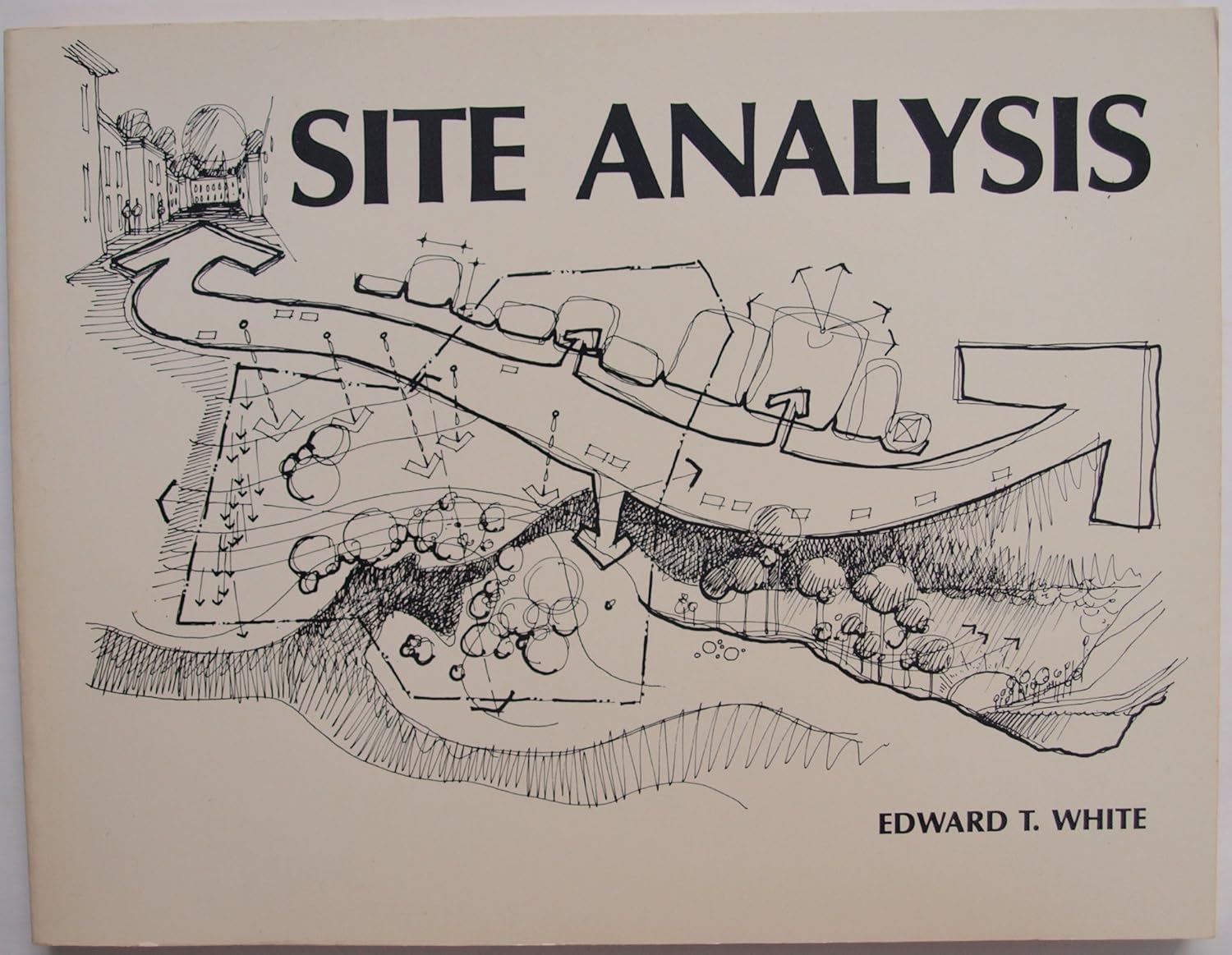 Buy Site Analysis: Diagramming Information for Architectural Design (English, Paperback, White T. Edward) Online at Best Price - GlowMirror