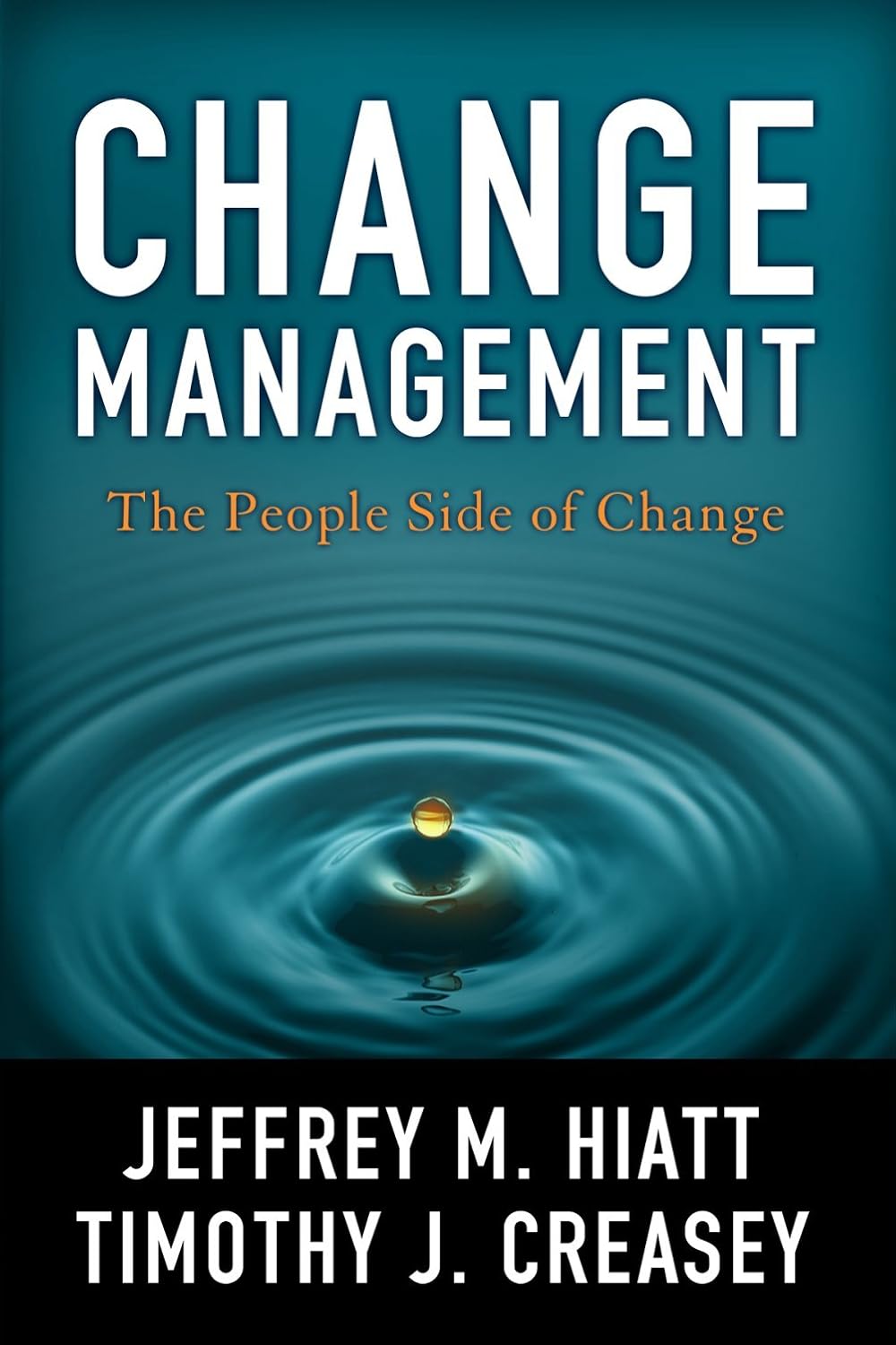 Buy Change Management: The People Side of Change (English, Paperback, Jeffrey M. Hiatt, Timothy J. Creasey) Online at Best Price - GlowMirror