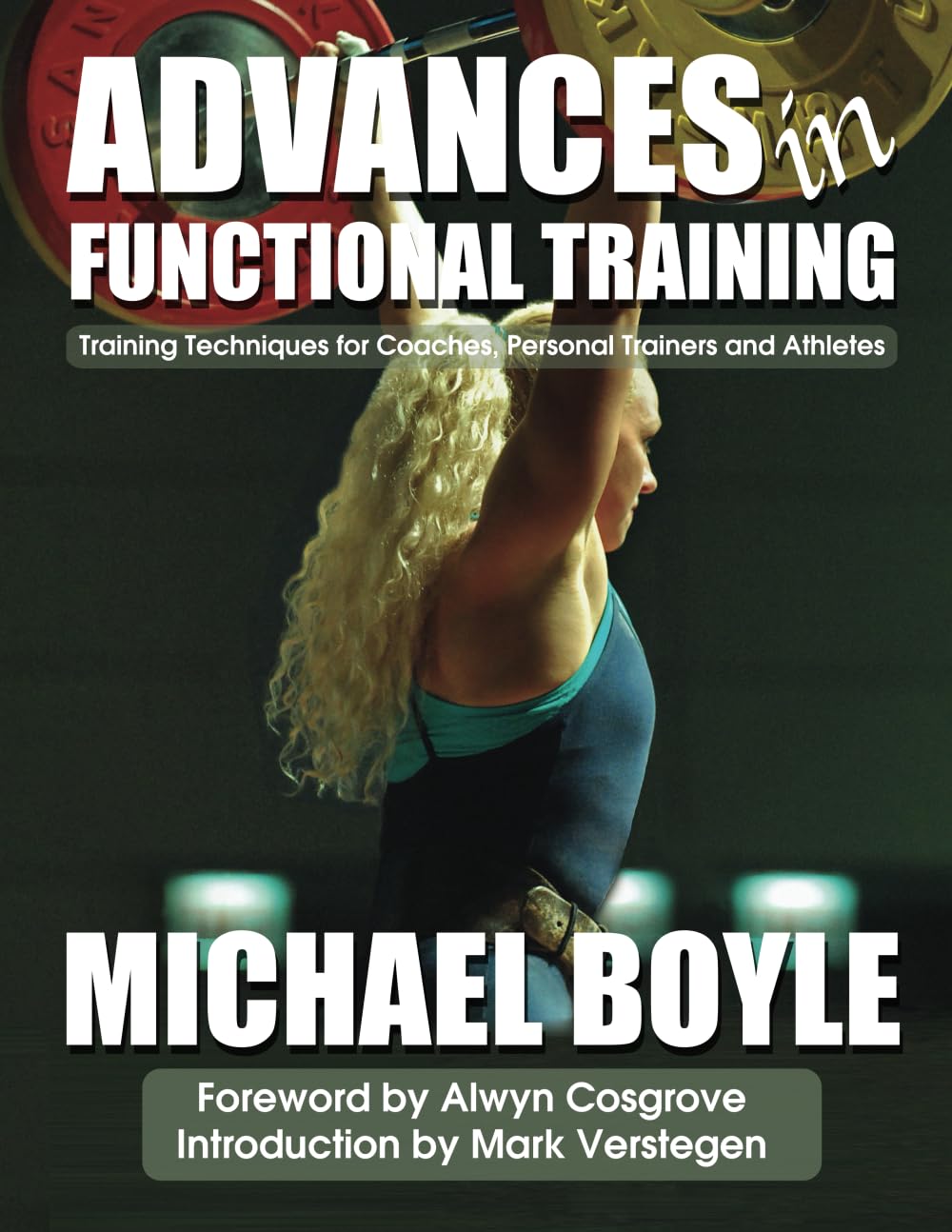 Buy Advances in Functional Training: Training Techniques for Coaches, Personal Trainers and Athletes (English, Paperback, Michael Boyle, Mark Verstegen... Online at Best Price - GlowMirror
