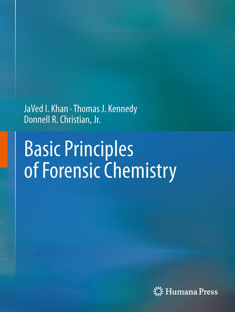 Buy Basic Principles of Forensic Chemistry (English, Paperback, JaVed I. Khan, Thomas J. Kennedy, Jr. Christian, Donnell R.) Online at Best Price - GlowMirror