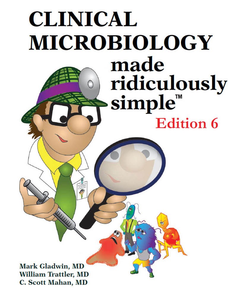 Buy Clinical Microbiology Made Ridiculously Simple (English, Paperback, Mark Gladwin, M.D. Trattler, William, M.D. Mahan, C. Scott) Online at Best Price - GlowMirror