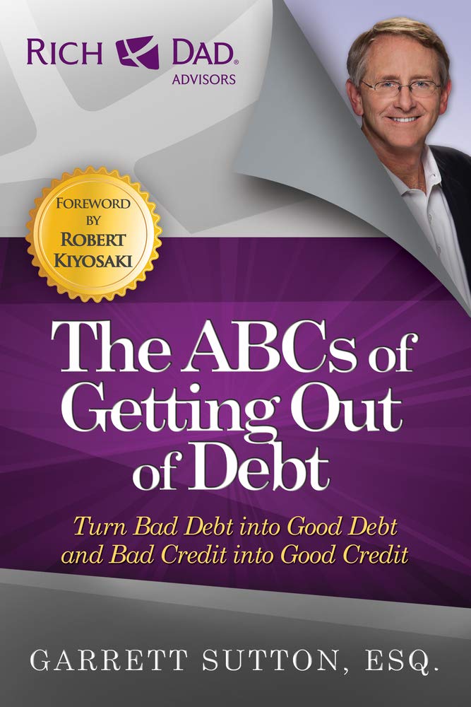 Buy The ABCs of Getting Out of Debt: Turn Bad Debt Into Good Debt and Bad Credit Into Good Credit (English, Paperback) Online at Best Price - GlowMirror