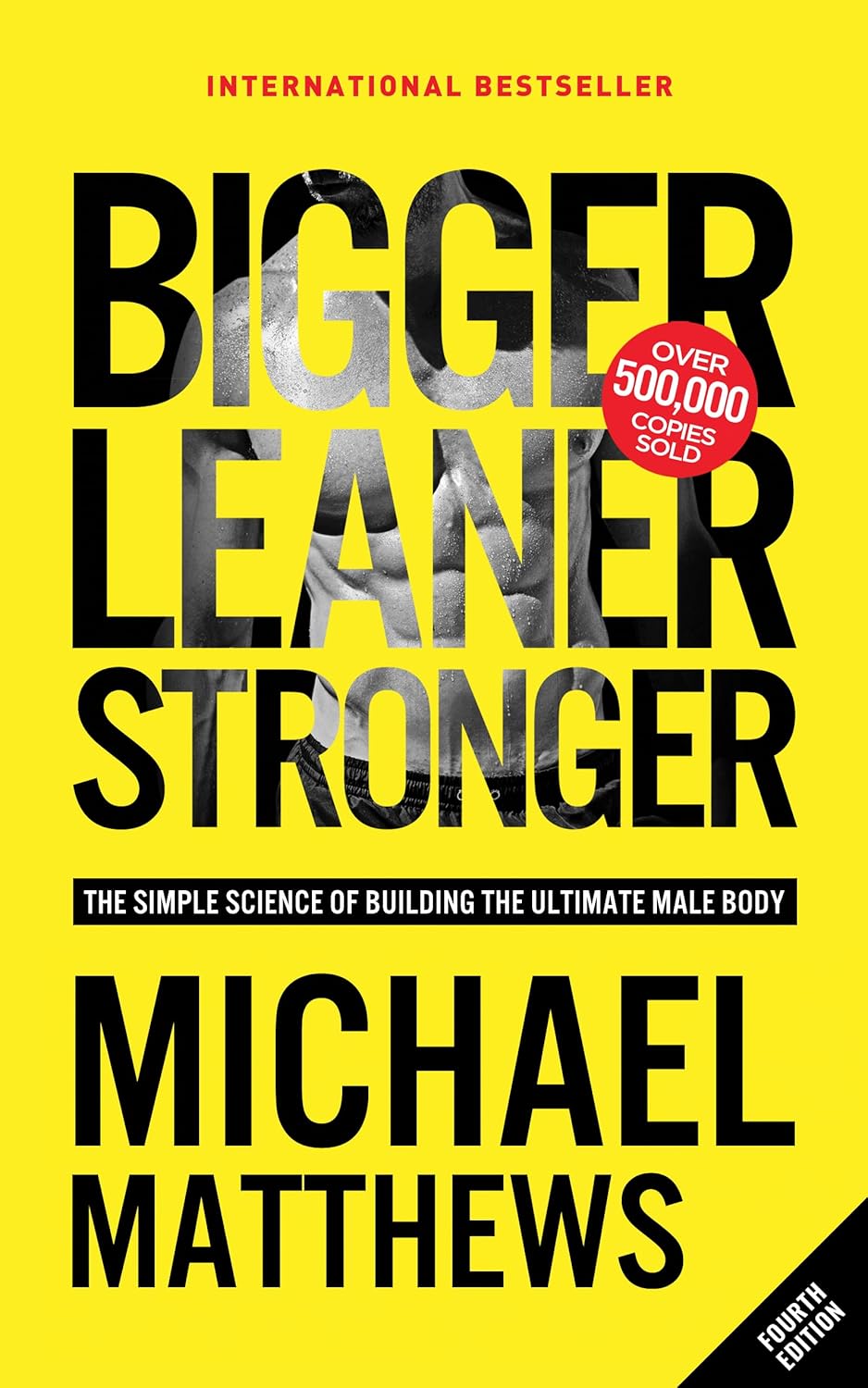 Buy Bigger Leaner Stronger: The Simple Science of Building the Ultimate Male Body (Second Edition) (English, Paperback, Michael Matthews) Online at Best Price - GlowMirror