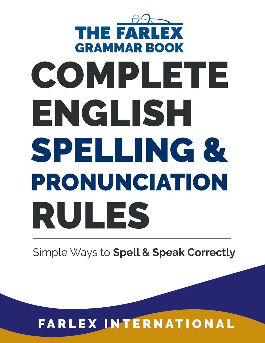 Buy Complete English Spelling and Pronunciation Rules: Simple Ways to Spell and Speak Correctly: 3 (The Farlex Grammar), Paperback, Farlex International) Online at Best Price - GlowMirror