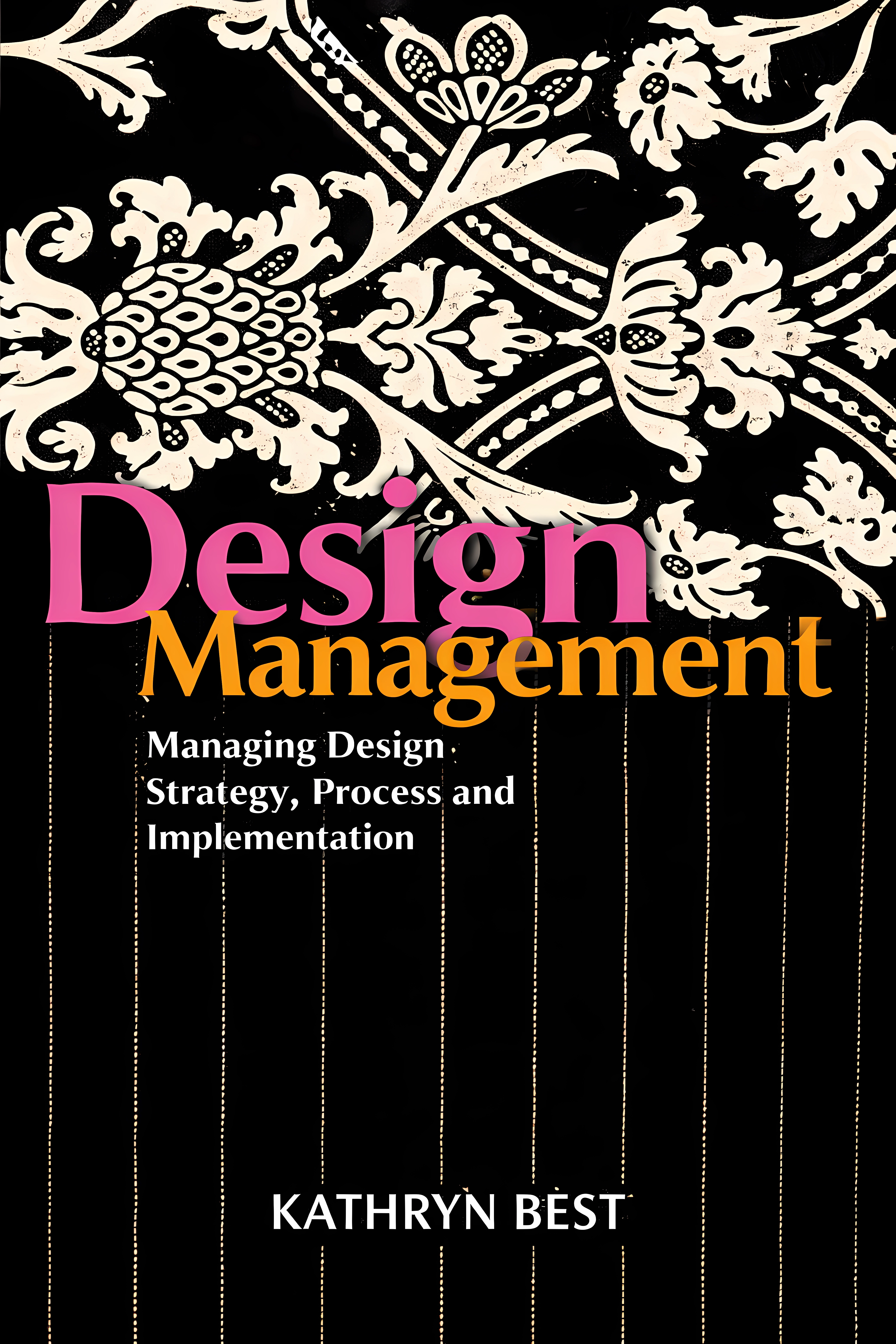 Buy Design Management: Managing Design Strategy, Process and Implementation (Required Reading Range) (English, Paperback, Kathryn Best) Online at Best Price - GlowMirror