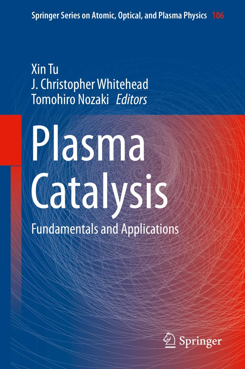 Buy Plasma Catalysis: Fundamentals and Applications: 106 (Springer Series on Atomic, Optical, and Plasma Physics) (English, Paperback, Xin Tu, J. Chris... Online at Best Price - GlowMirror