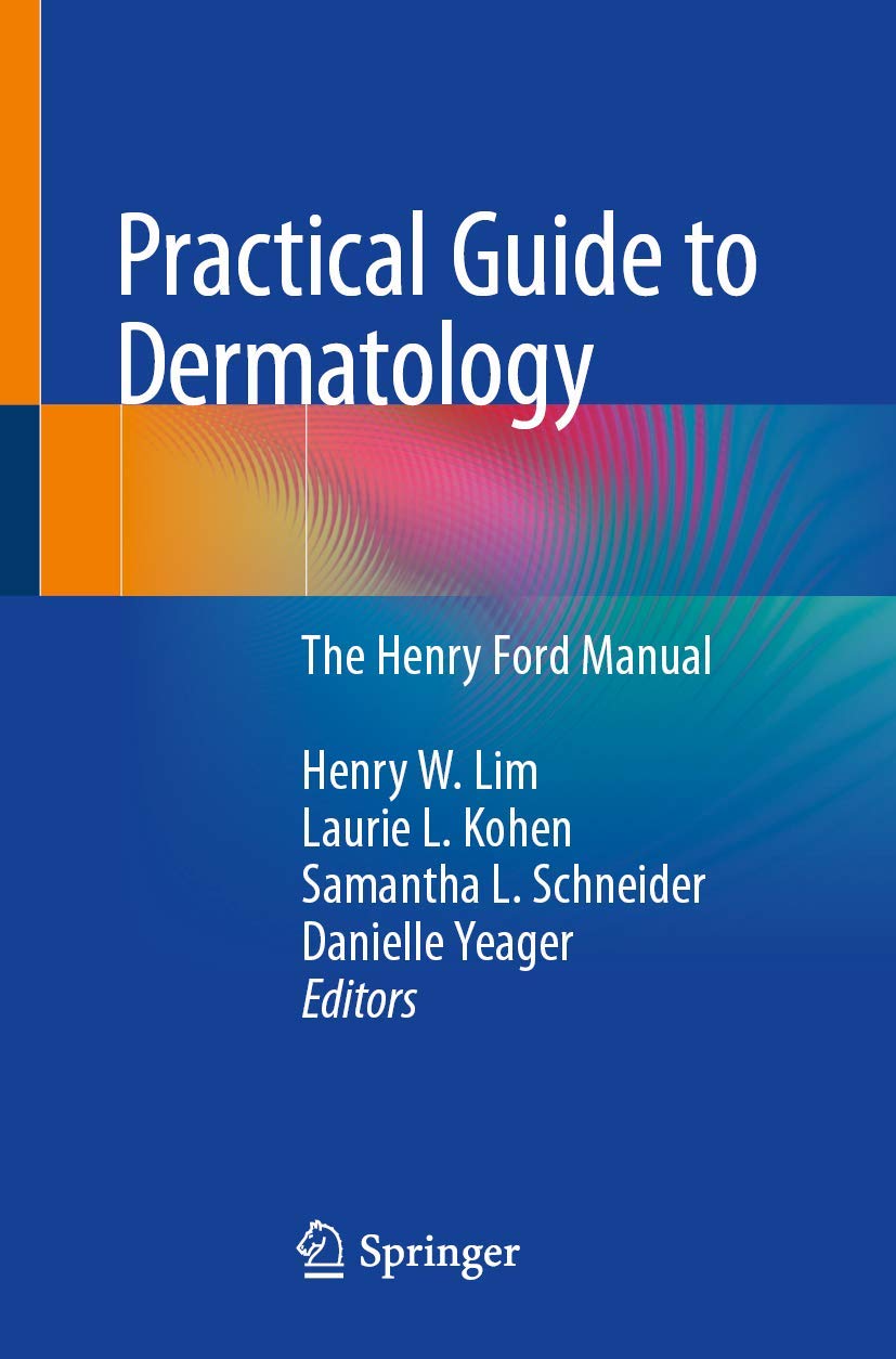 Buy Practical Guide to Dermatology: The Henry Ford Manual (English, Paperback, Henry W. Lim, Laurie L. Kohen, Samantha L. Schneider, Danielle Yeager) Online at Best Price - GlowMirror