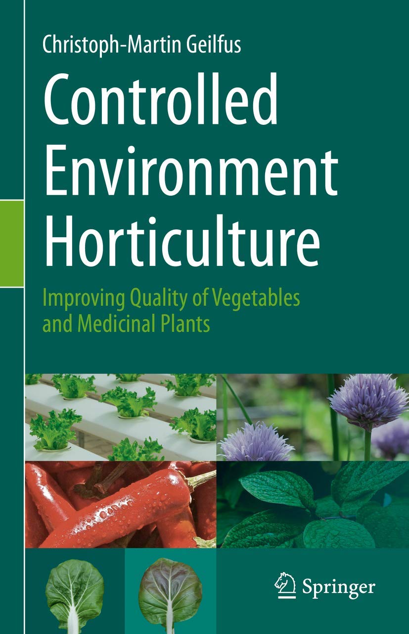 Buy Controlled Environment Horticulture: Improving Quality of Vegetables and Medicinal Plants (English, Paperback, Christoph-Martin Geilfus) Online at Best Price - GlowMirror