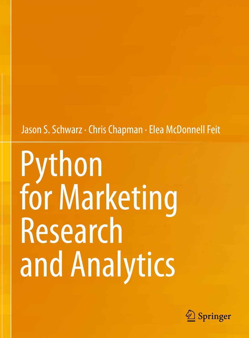 Buy Python for Marketing Research and Analytics (English, Paperback, Jason S. Schwarz, Chris Chapman, Elea Mcdonnell Feit) Online at Best Price - GlowMirror