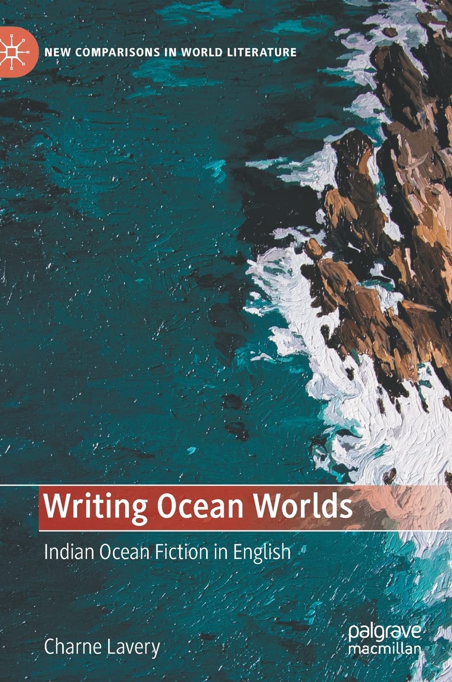 Buy Writing Ocean Worlds: Indian Ocean Fiction in English (New Comparisons in World Literature) (English, Paperback, Charne Lavery) Online at Best Price - GlowMirror