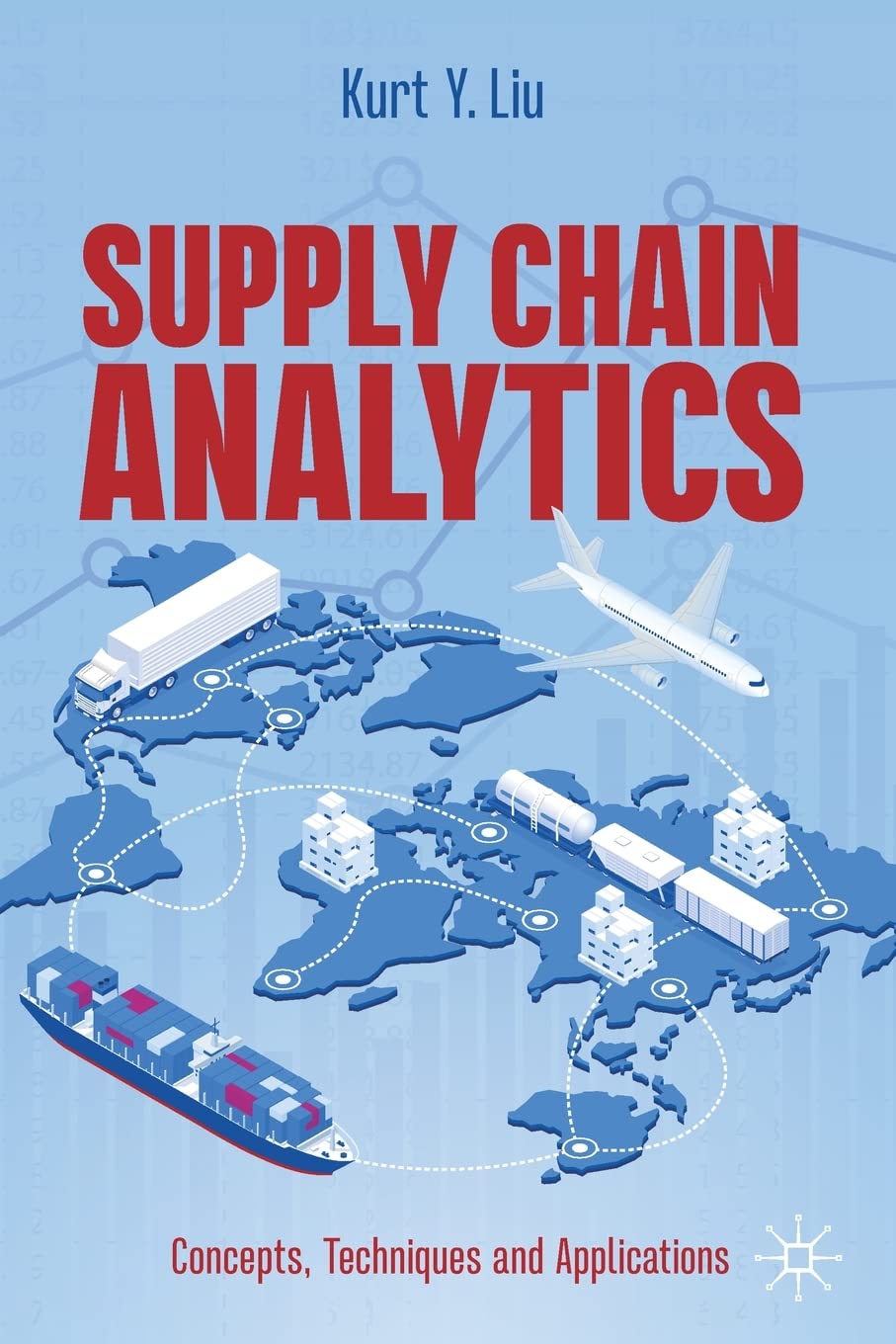 Buy Supply Chain Analytics: Concepts, Techniques and Applications (English, Paperback, Kurt Y. Liu) Online at Best Price - GlowMirror