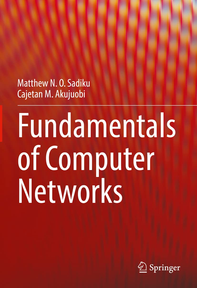 Buy Fundamentals of Computer Networks (English, Paperback, Matthew N. O. Sadiku, Cajetan M. Akujuobi) Online at Best Price - GlowMirror