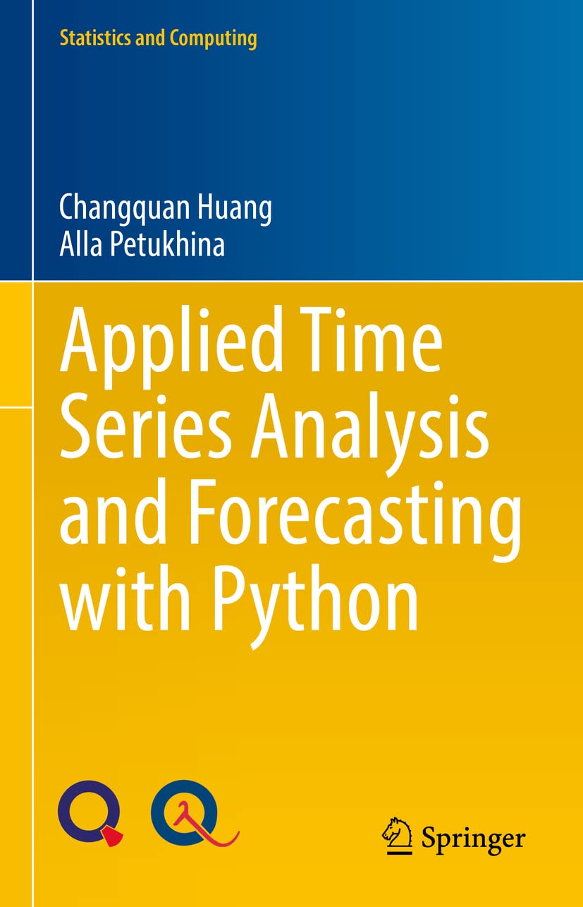 Buy Applied Time Series Analysis and Forecasting With Python (Statistics and Computing) (English, Hardcover, Changquan Huang, Alla Petukhina) Online at Best Price - GlowMirror