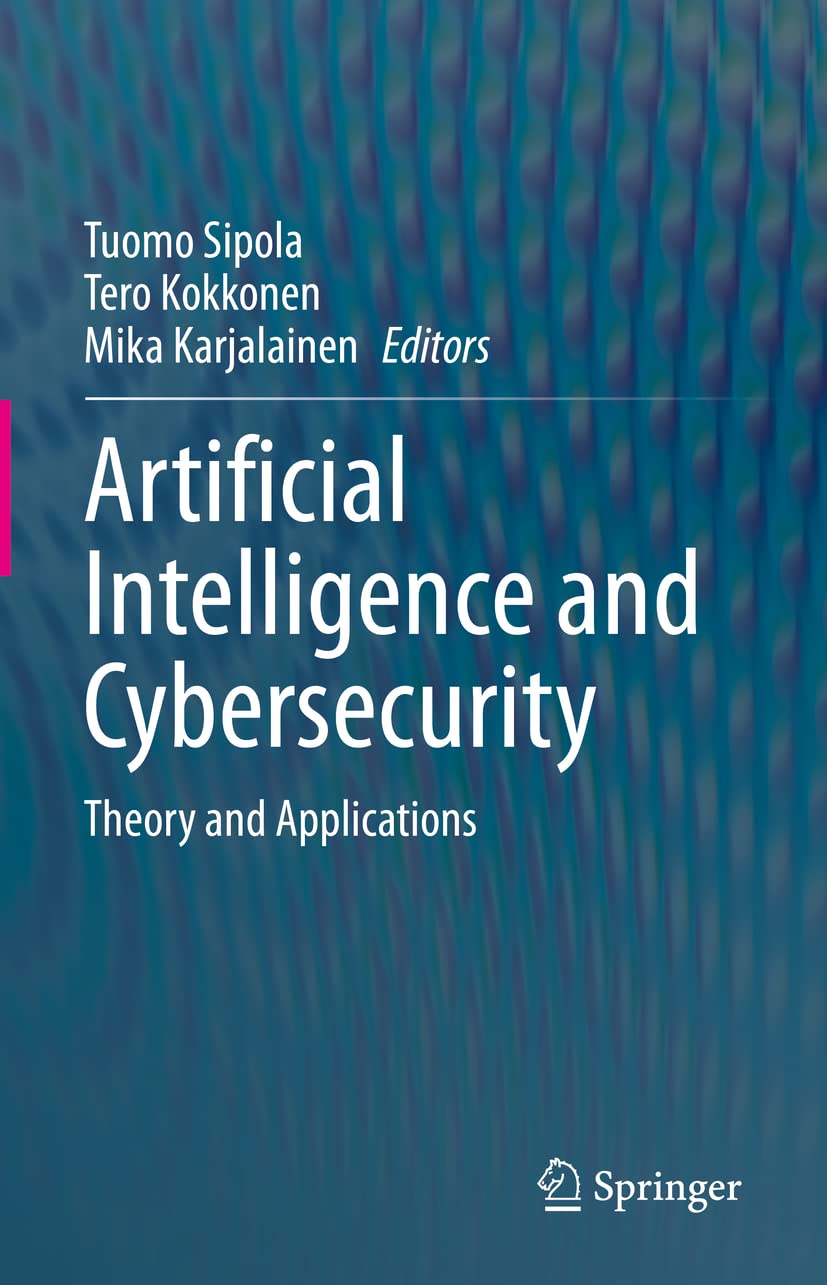 Buy Artificial Intelligence and Cybersecurity: Theory and Applications (English, Paperback, Tuomo Sipola, Tero Kokkonen, Mika Karjalainen) Online at Best Price - GlowMirror